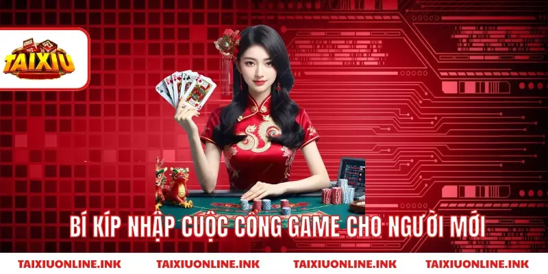 Bí kíp nhập cuộc cổng game cho người mới