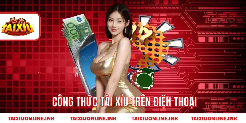 cong-thuc-tai-xiu-tren-dien-thoai