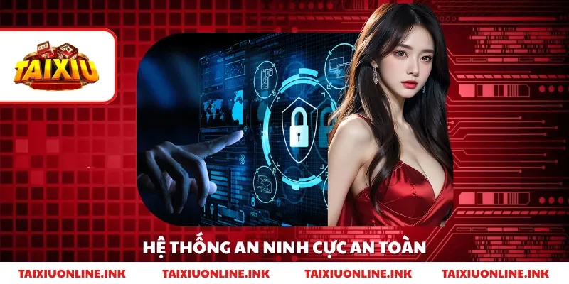 Hệ thống an ninh cực an toàn